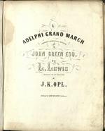 Adelphi Grand March Composed & Respectfully Dedicated to John Green Esq. by L. Lewis. Arranged for the Piano Forte by J.K. Opl.